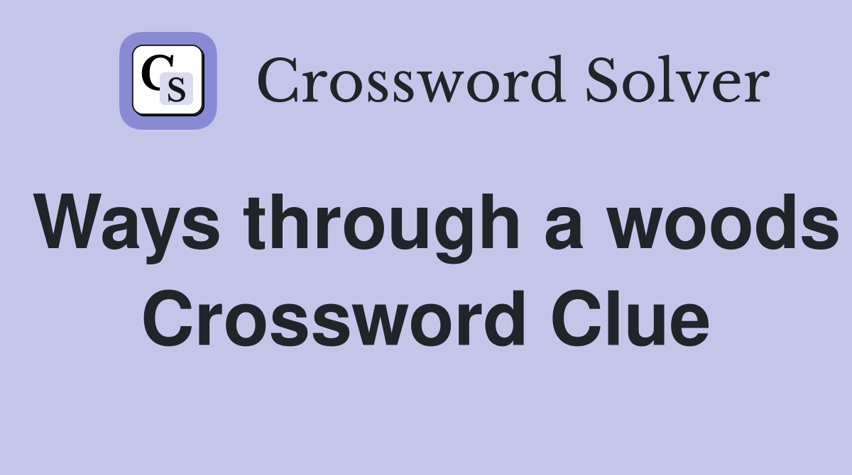 Ways through a woods Crossword Clue