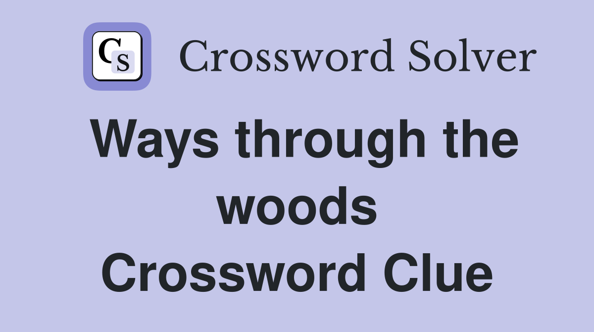 Ways through the woods Crossword Clue