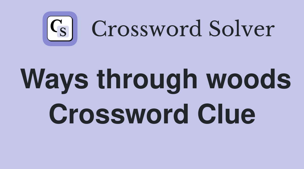 Ways through woods Crossword Clue