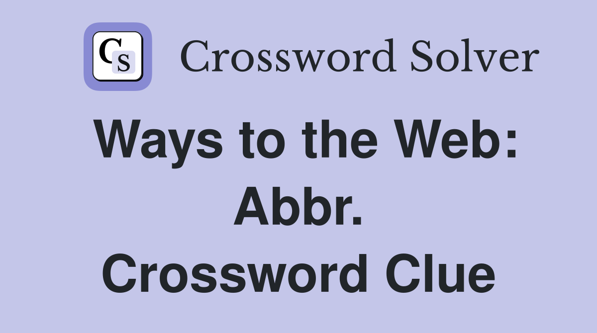 Ways to the Web: Abbr. Crossword Clue