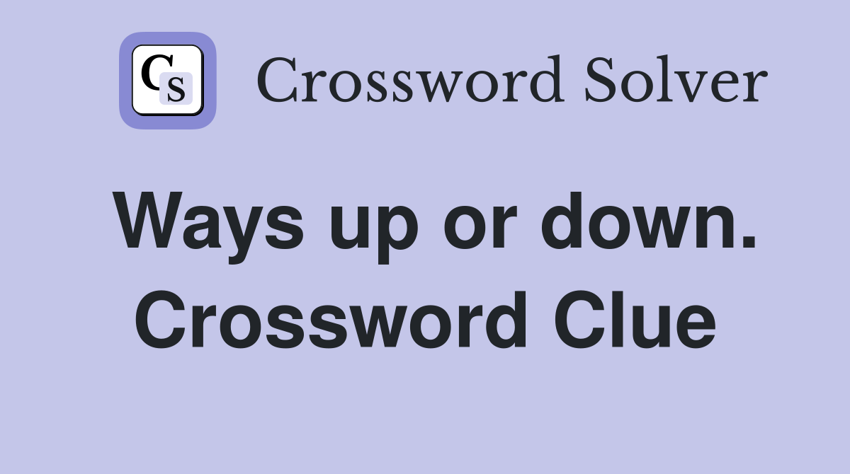 Ways up or down. Crossword Clue