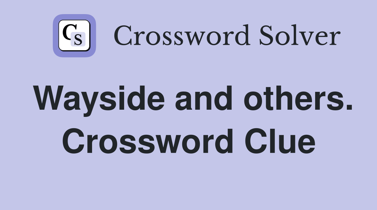 Wayside and others. Crossword Clue
