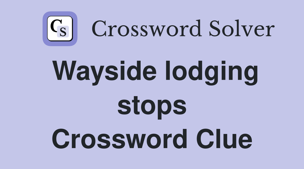 Wayside lodging stops Crossword Clue
