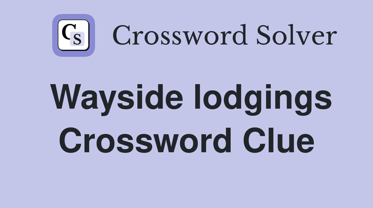 Wayside lodgings Crossword Clue