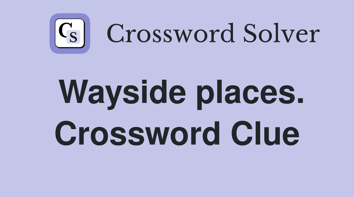 Wayside places. Crossword Clue