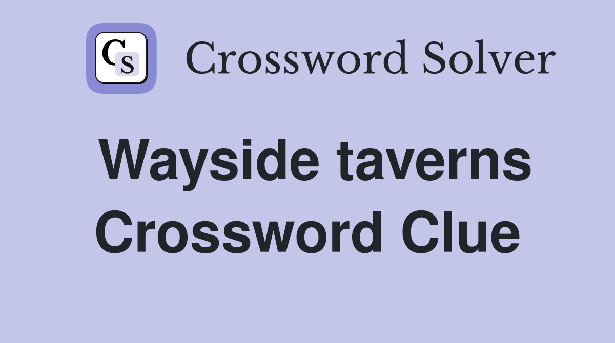 Wayside taverns Crossword Clue