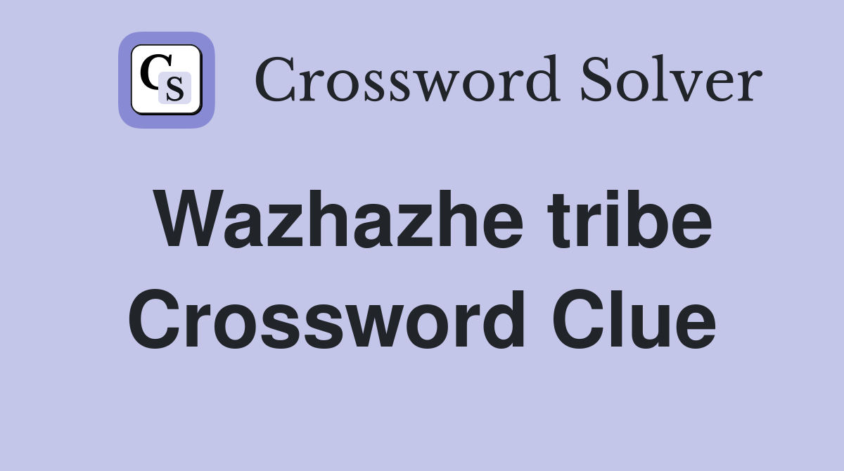 Wazhazhe tribe Crossword Clue