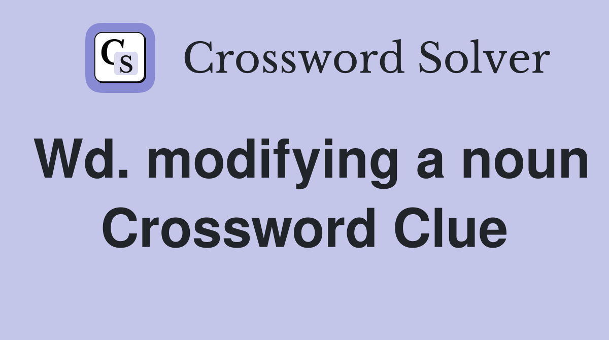 Wd. modifying a noun Crossword Clue