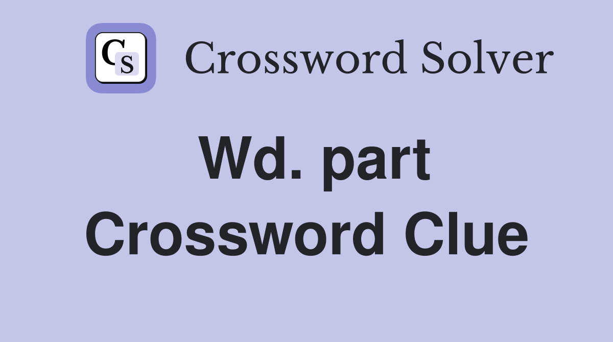 Wd. part Crossword Clue