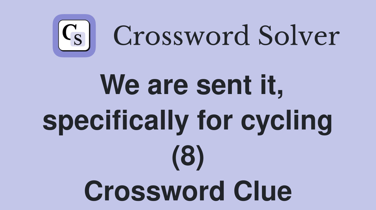 We are sent it, specifically for cycling (8) Crossword Clue