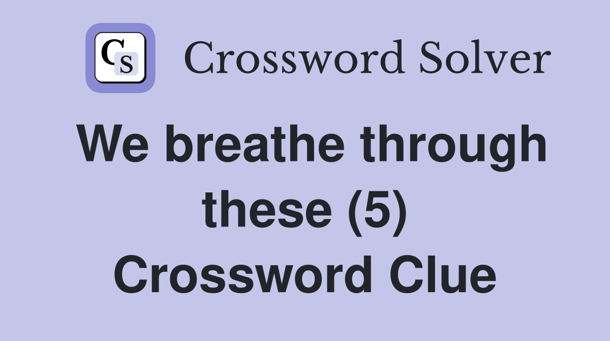 We breathe through these (5) Crossword Clue