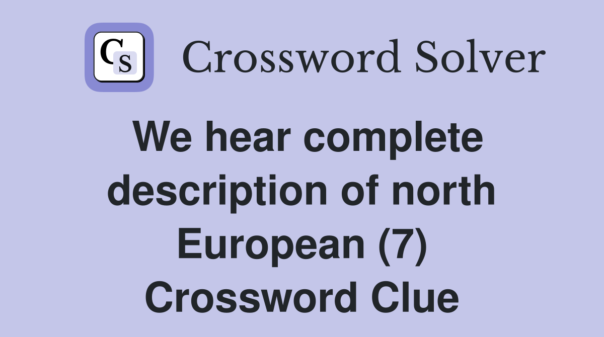 We hear complete description of north European (7) Crossword Clue
