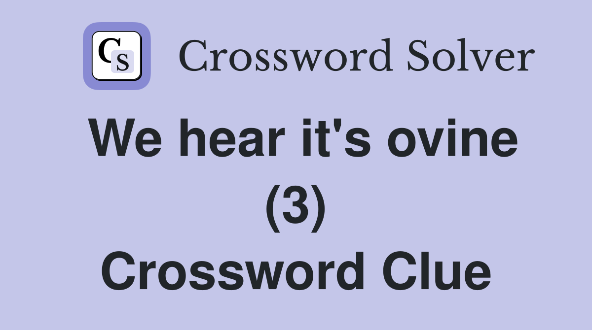 We hear it's ovine (3) Crossword Clue