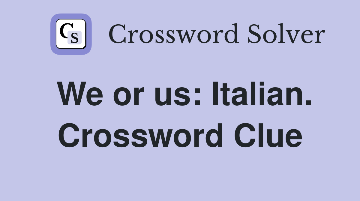 We or us: Italian. Crossword Clue