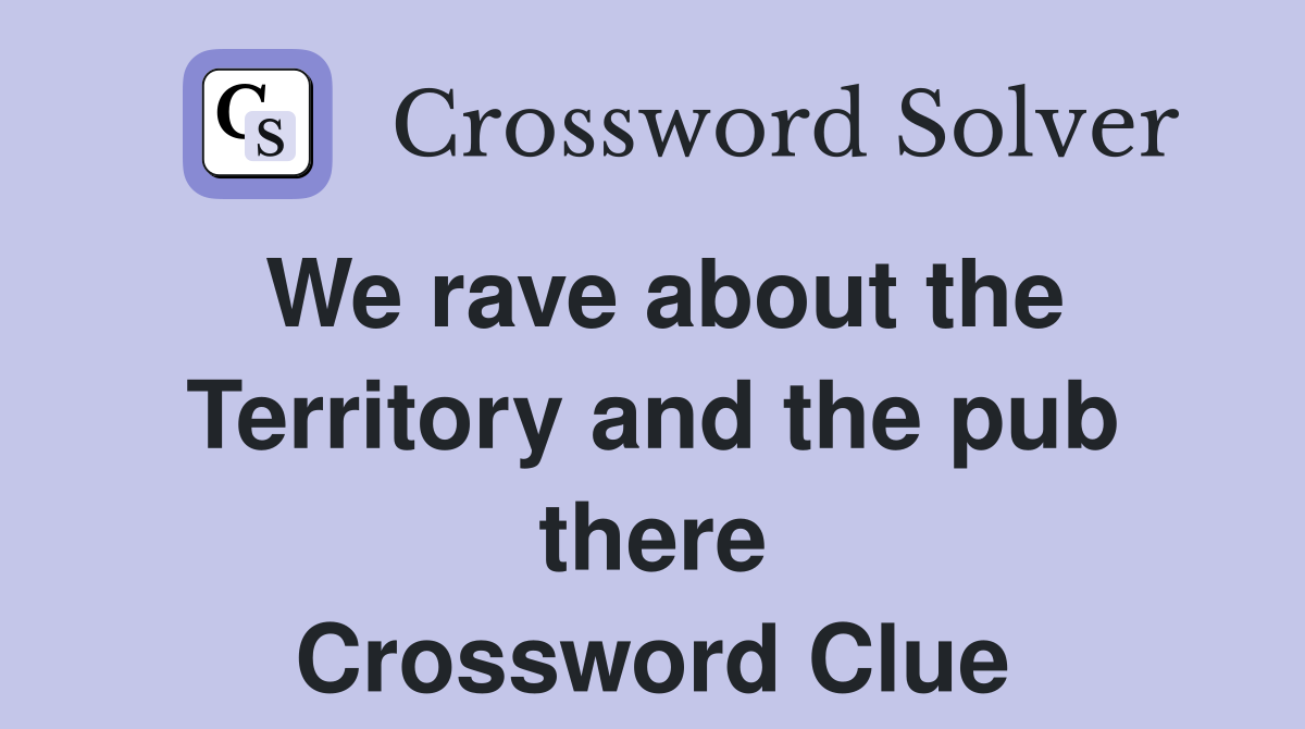 We rave about the Territory and the pub there Crossword Clue