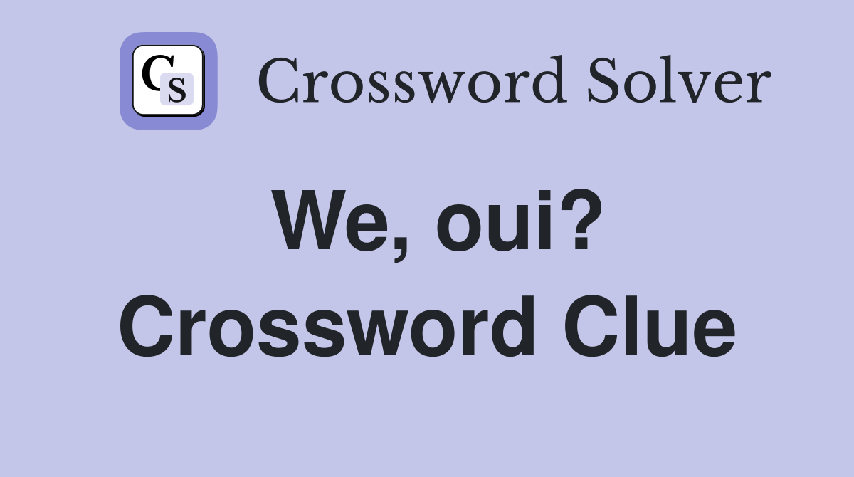 We, oui? Crossword Clue