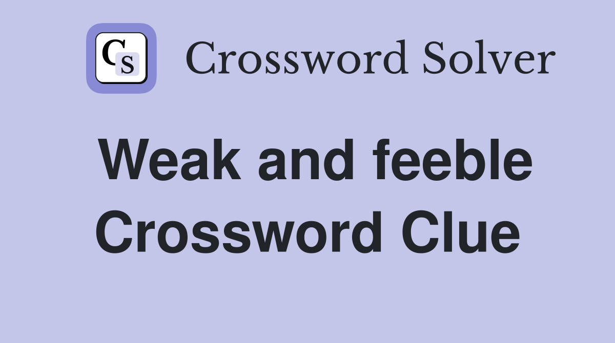 Weak and feeble Crossword Clue