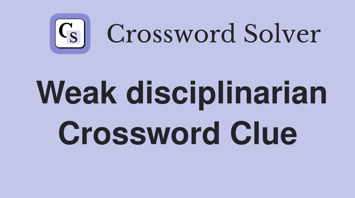 Weak disciplinarian Crossword Clue