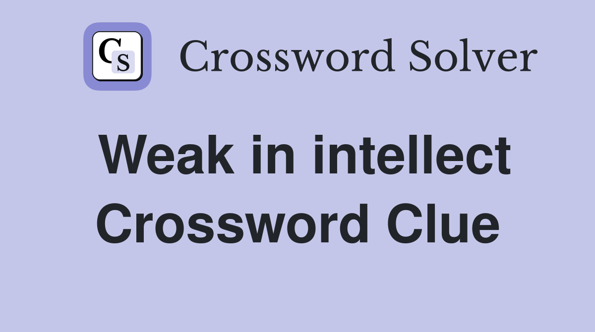 Weak in intellect Crossword Clue