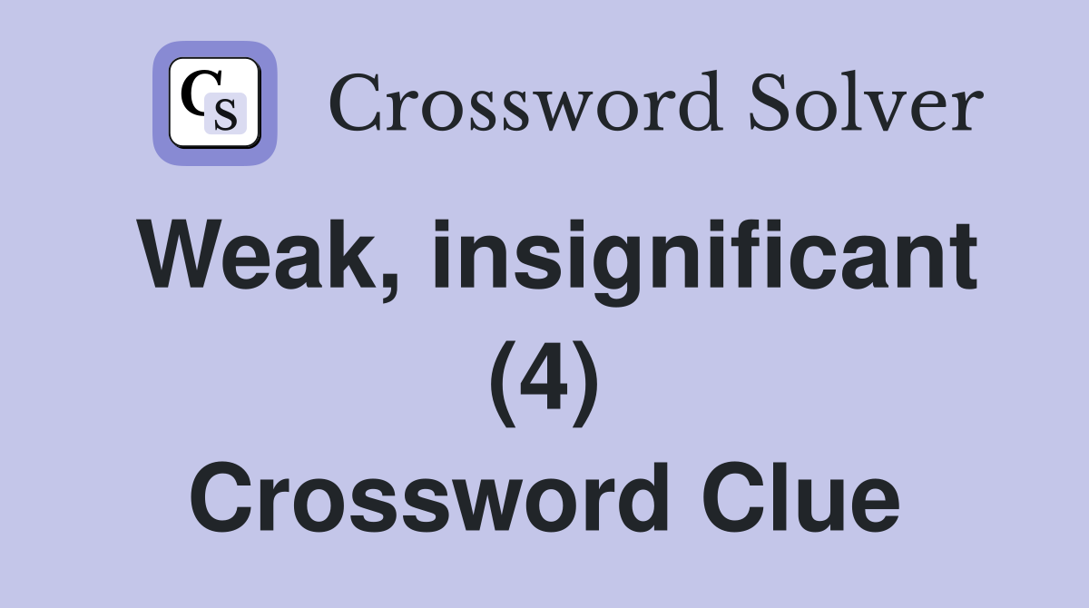 Weak, insignificant (4) Crossword Clue