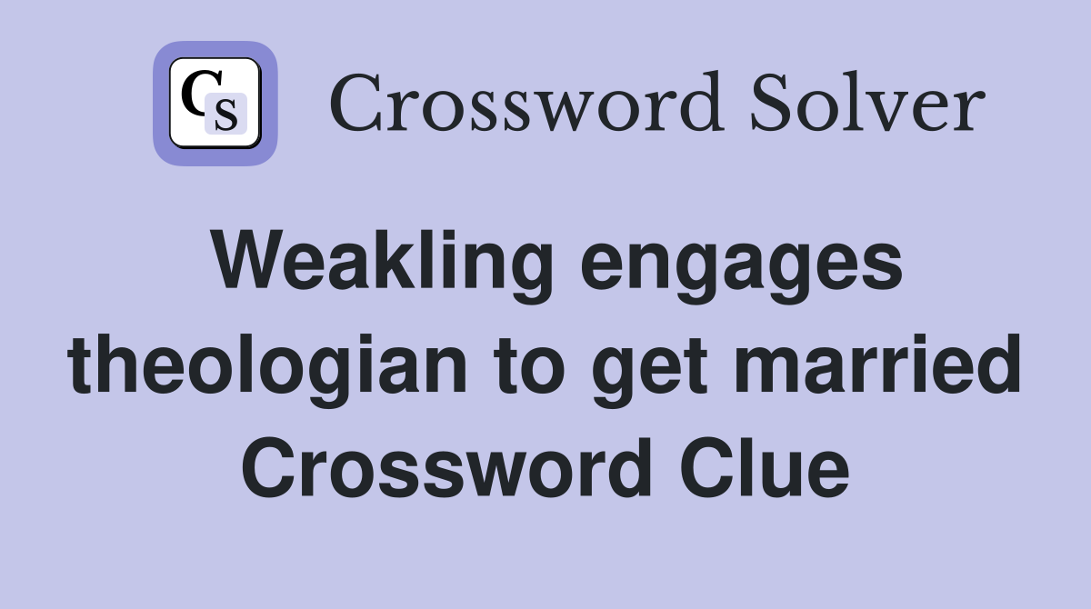 Weakling engages theologian to get married Crossword Clue