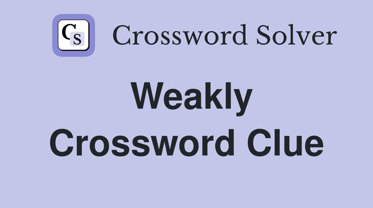 Weakly Crossword Clue