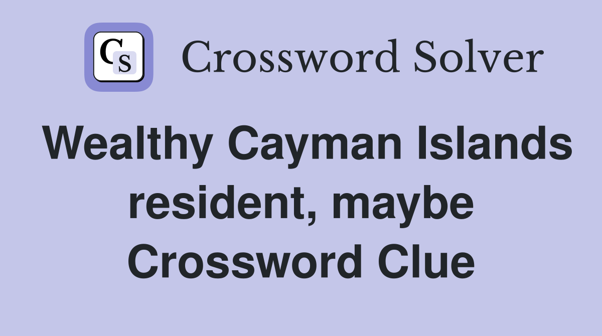 Wealthy Cayman Islands resident, maybe Crossword Clue
