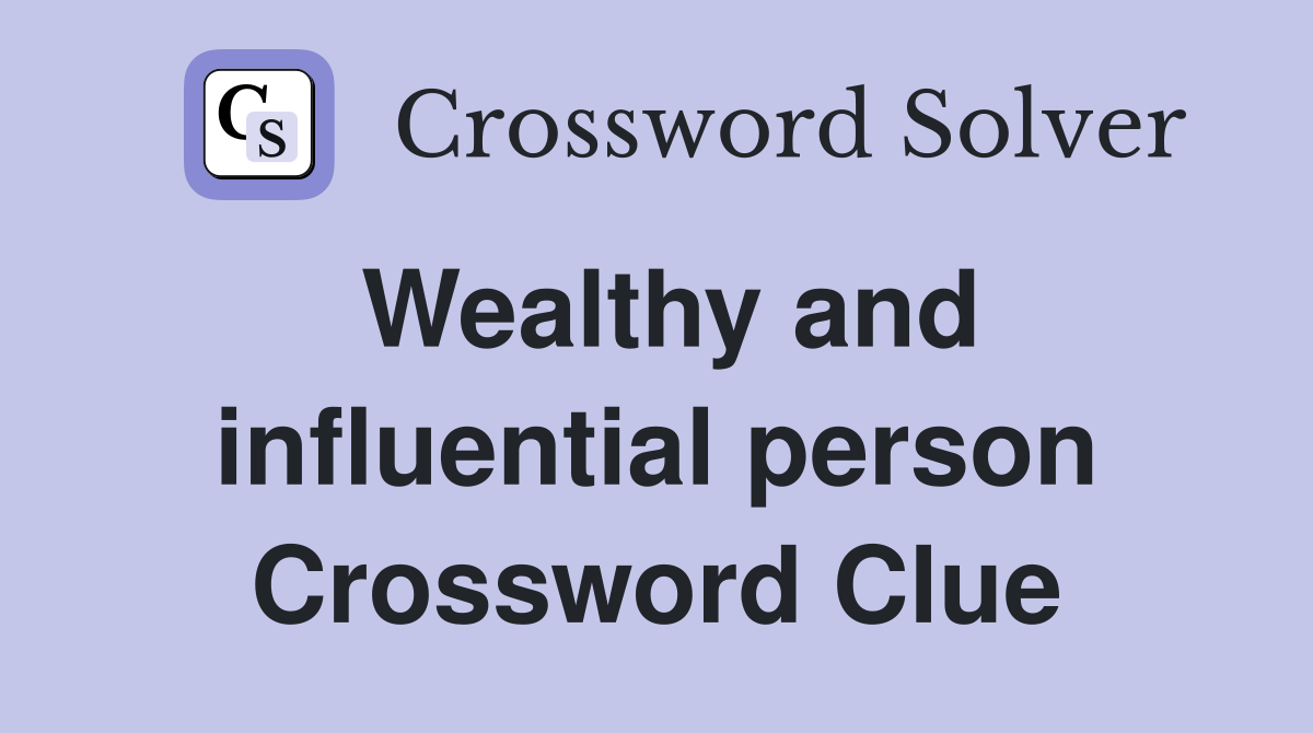 Wealthy and influential person Crossword Clue