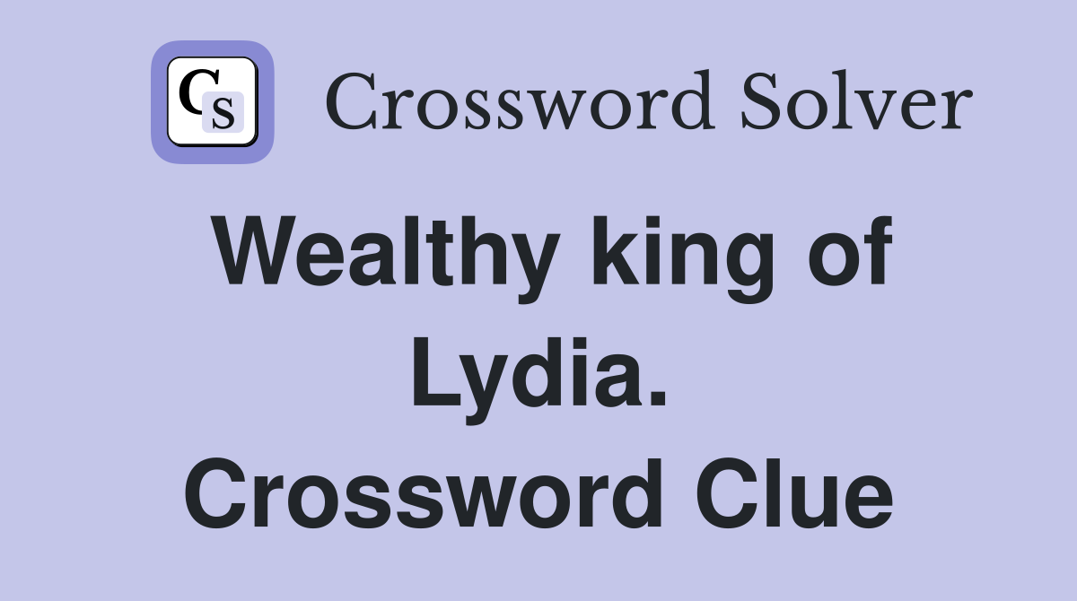 Wealthy king of Lydia. Crossword Clue