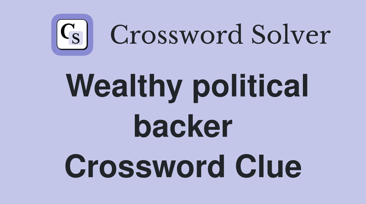 Wealthy political backer Crossword Clue