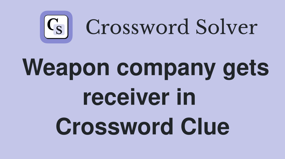 Weapon company gets receiver in  Crossword Clue