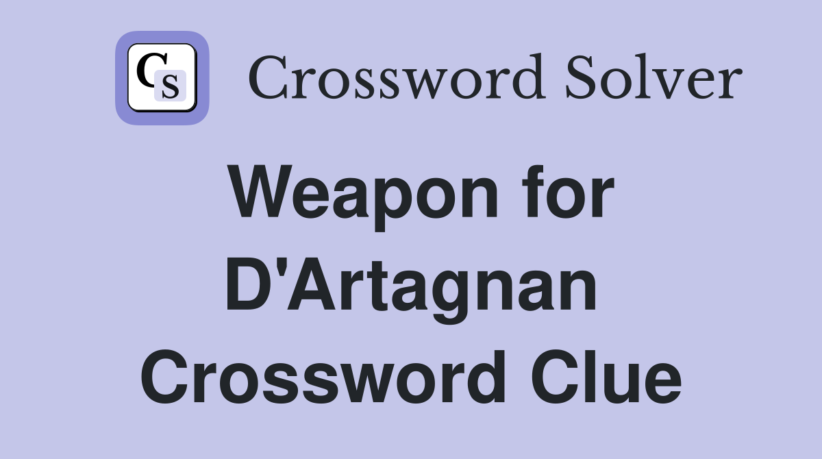 Weapon for D'Artagnan Crossword Clue