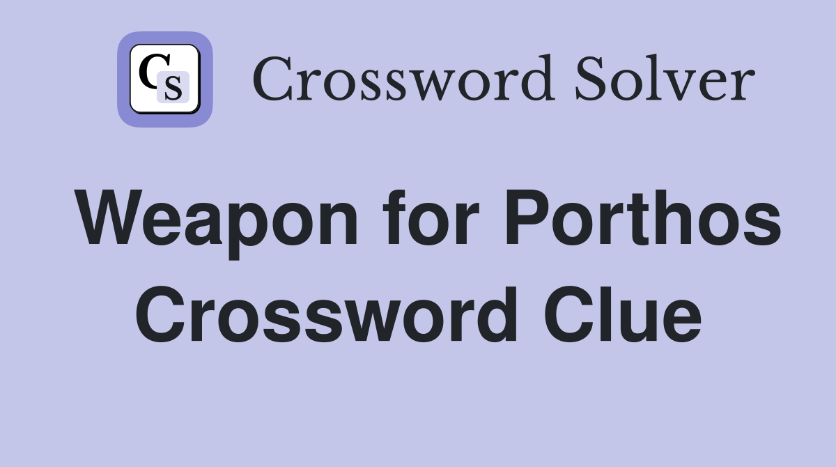 Weapon for Porthos Crossword Clue