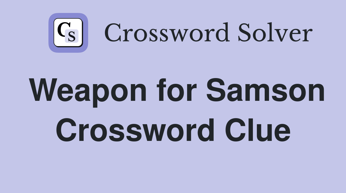 Weapon for Samson Crossword Clue