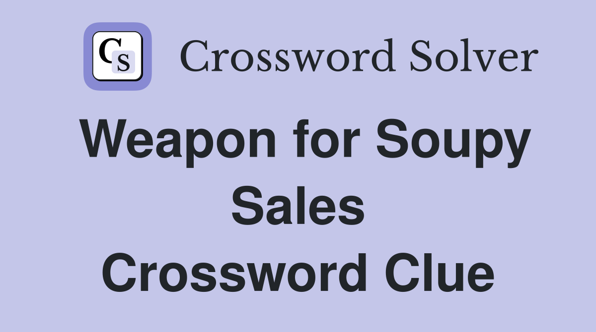Weapon for Soupy Sales Crossword Clue