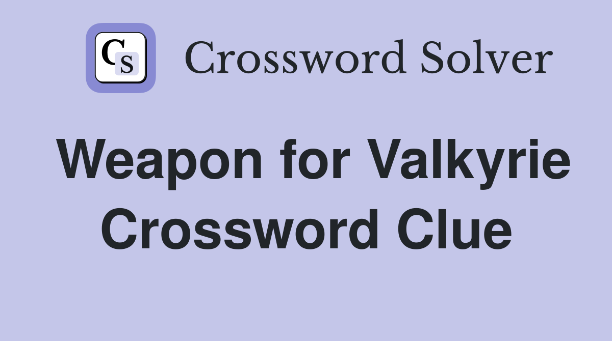 Weapon for Valkyrie Crossword Clue