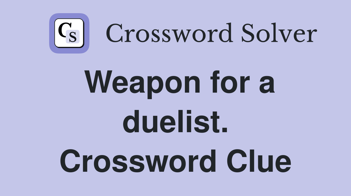 Weapon for a duelist. Crossword Clue