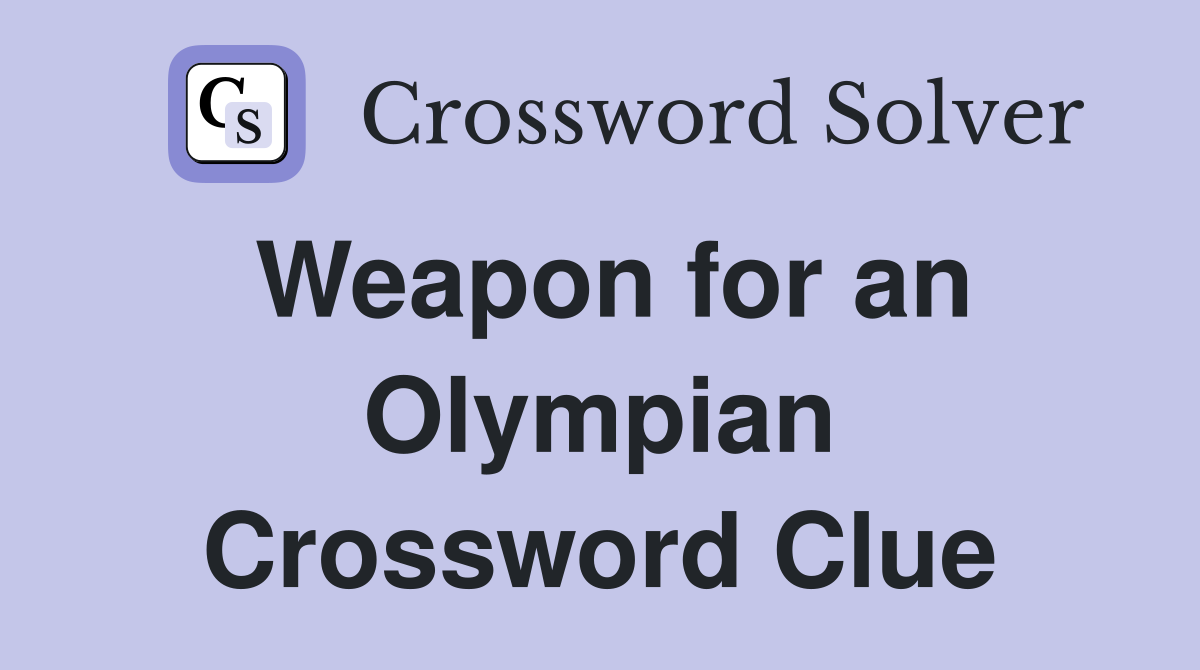 Weapon for an Olympian Crossword Clue