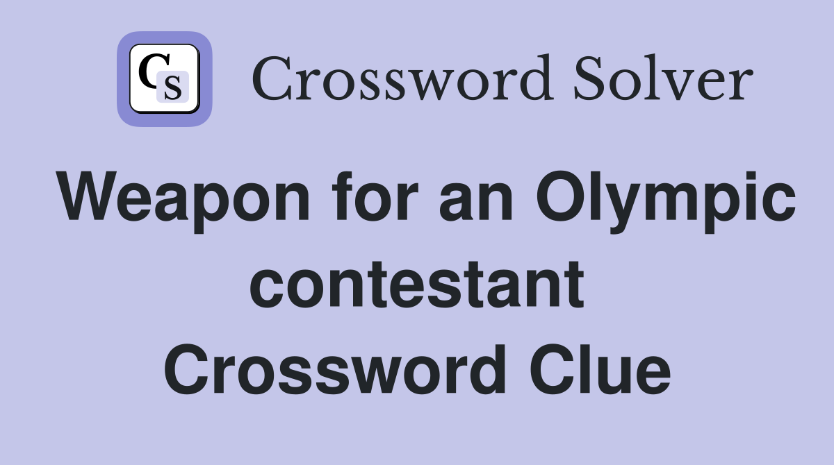 Weapon for an Olympic contestant Crossword Clue
