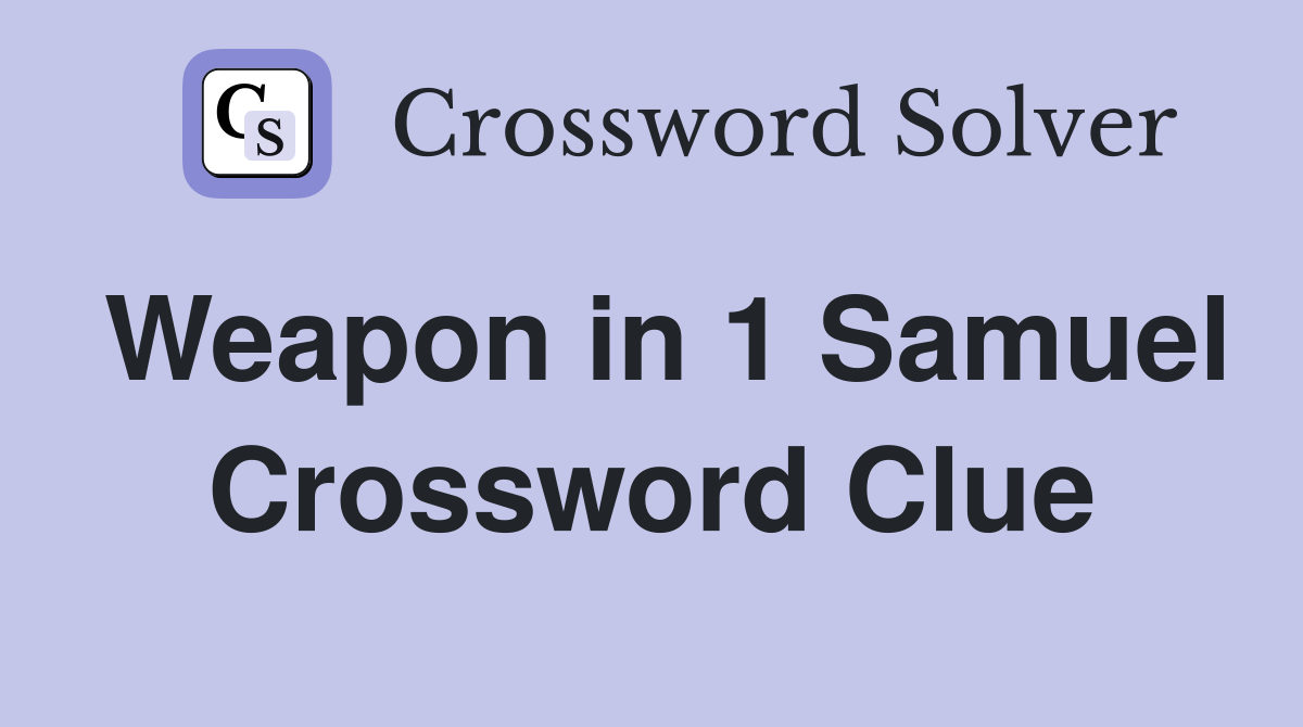 Weapon in 1 Samuel Crossword Clue