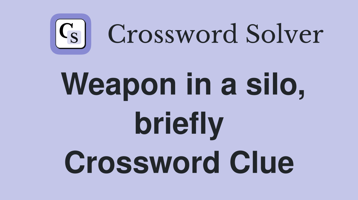 Weapon in a silo, briefly Crossword Clue