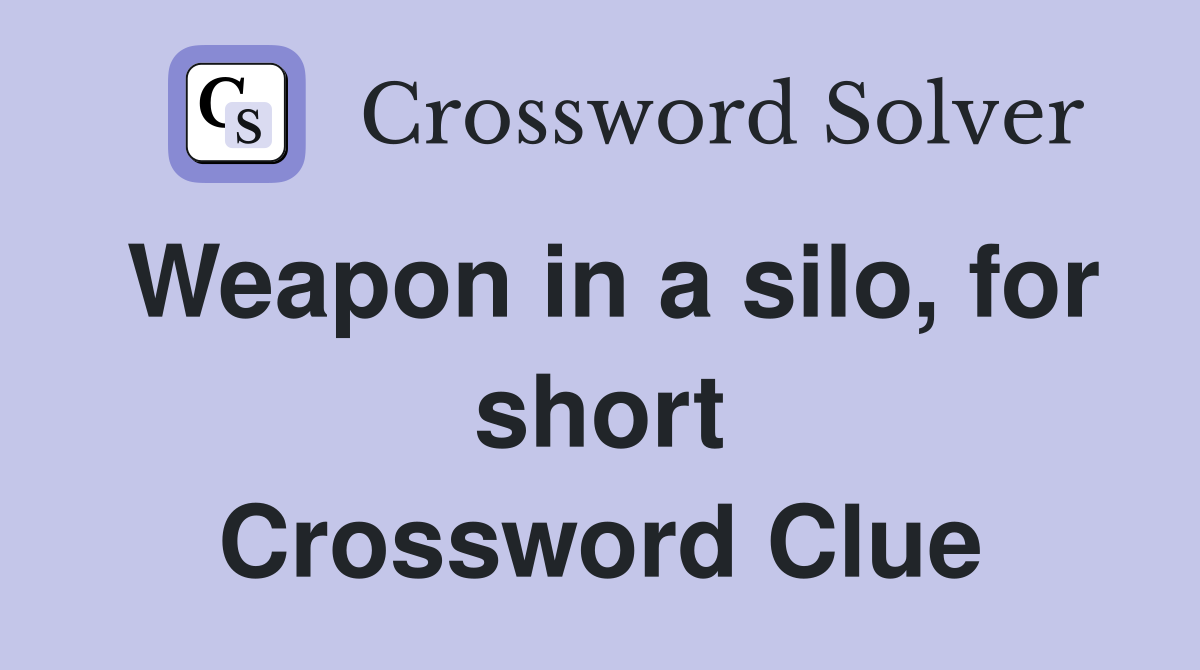 Weapon in a silo, for short Crossword Clue