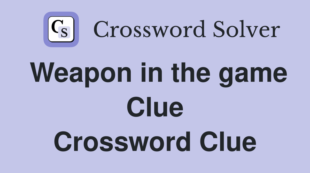 Weapon in the game Clue Crossword Clue