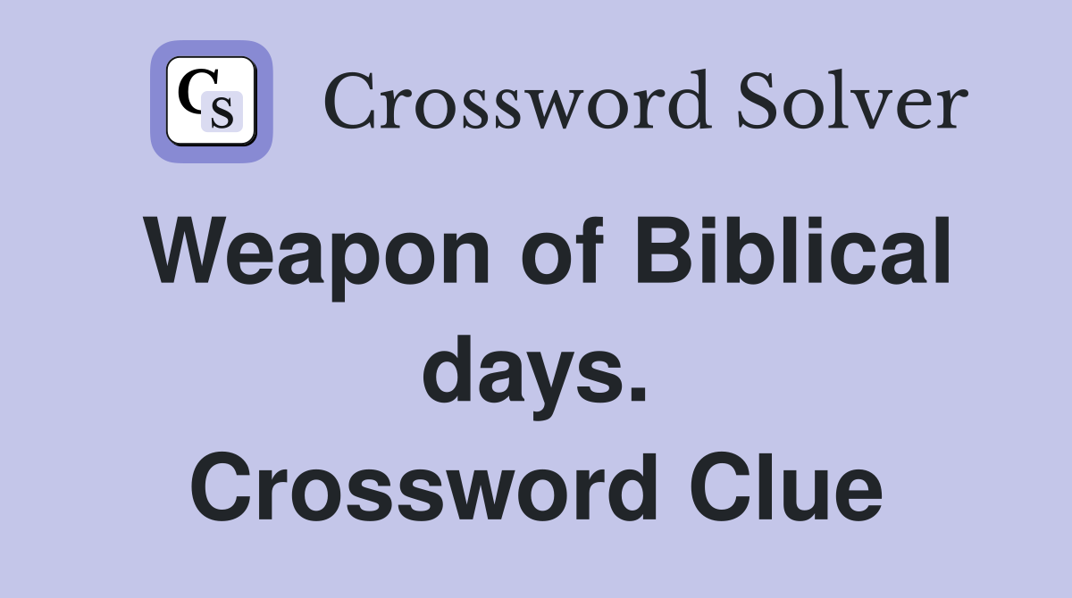 Weapon of Biblical days. Crossword Clue