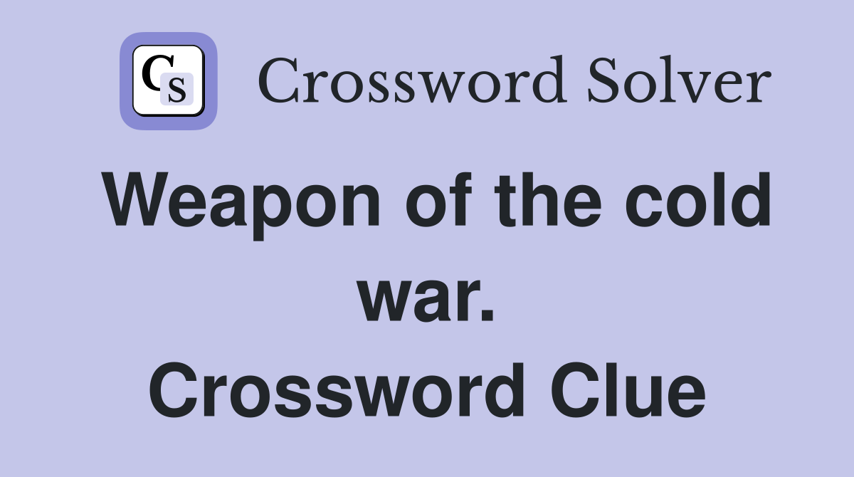 Weapon of the cold war. Crossword Clue