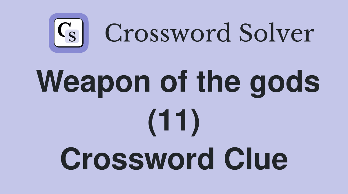 Weapon of the gods (11) Crossword Clue