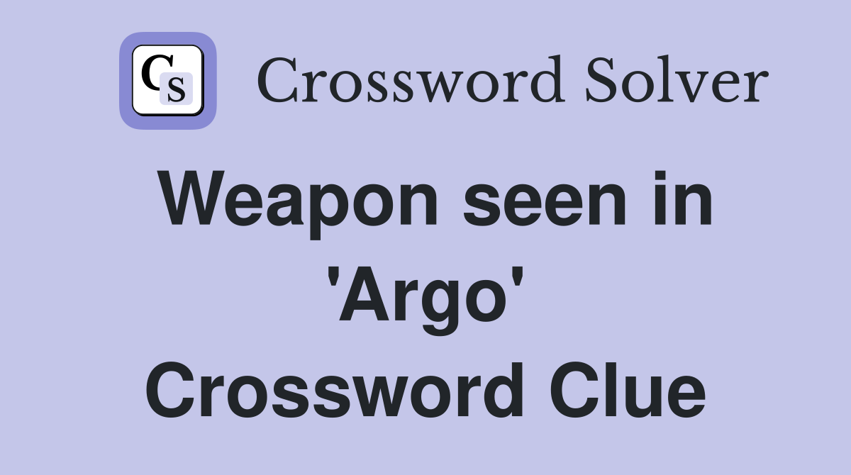Weapon seen in 'Argo' Crossword Clue