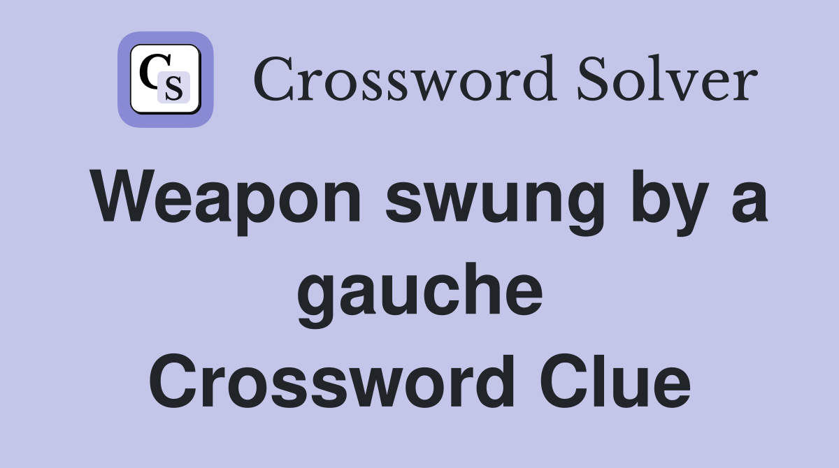 Weapon swung by a gauche Crossword Clue