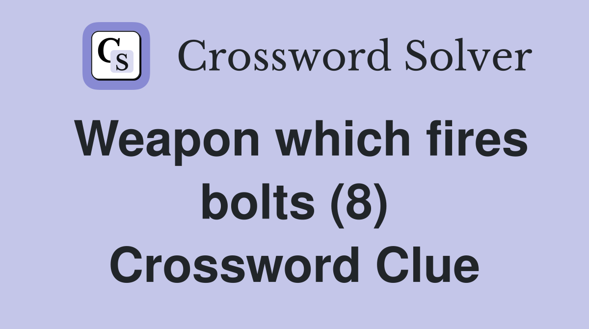 Weapon which fires bolts (8) Crossword Clue