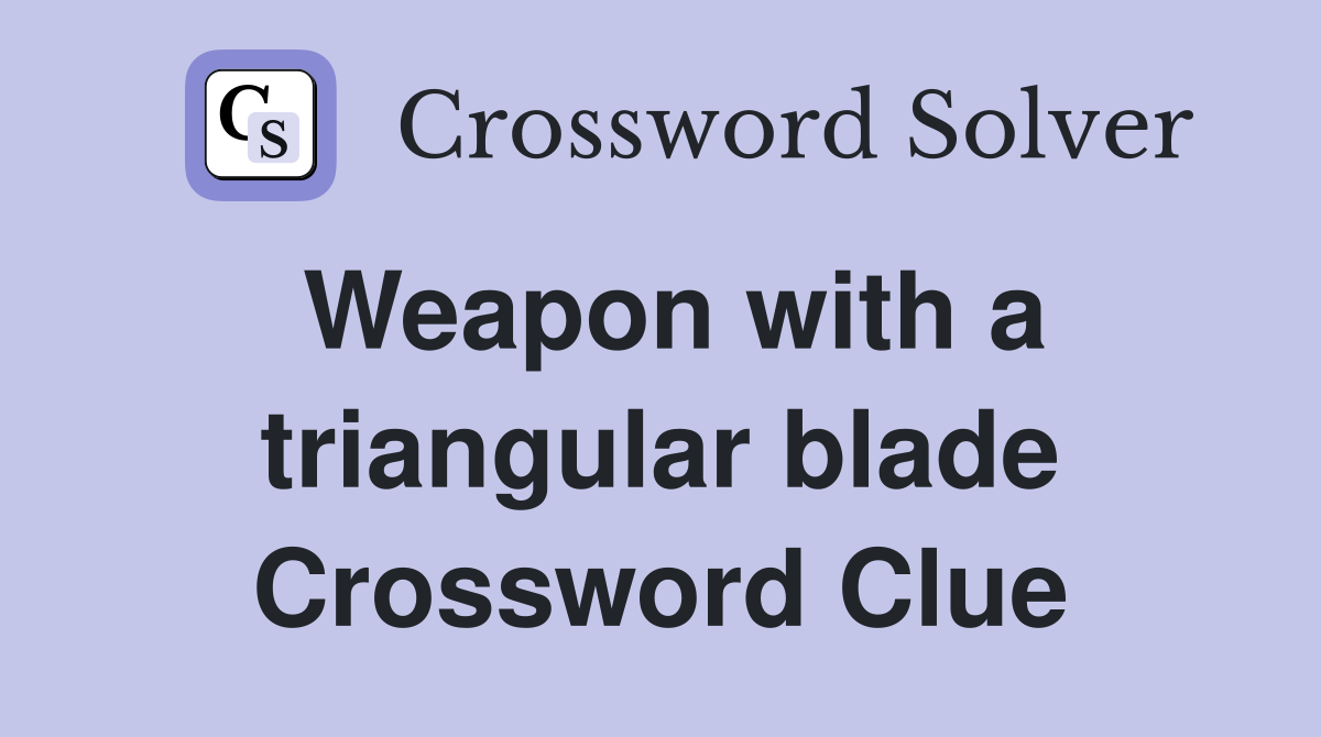 Weapon with a triangular blade Crossword Clue